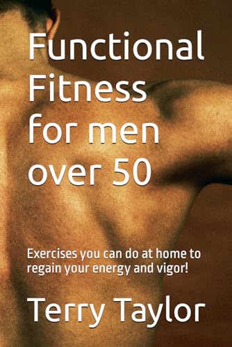 Men's Functional Fitness Equipment: Regain Energy & Vigor!