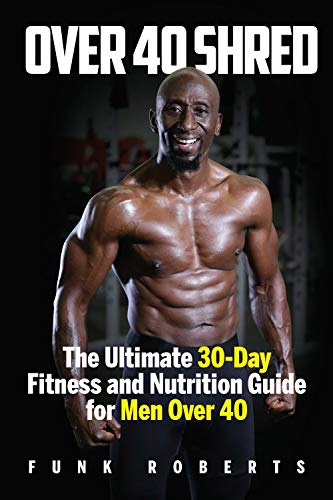 Ultimate 30 Day Fitness & Nutrition Guide: Over 40