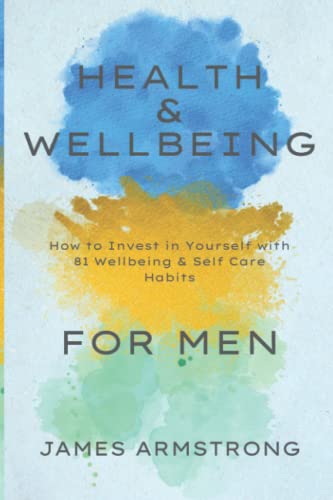 81 Wellbeing & Self Care Habits for Men
