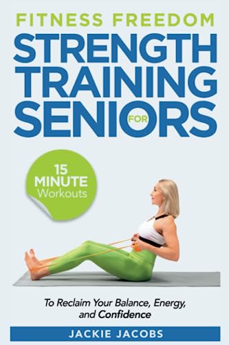 Senior Strength Training: Reclaim Balance, Energy, Confidence