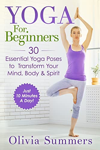 10-Minute Yoga: Master 30 Essential Poses