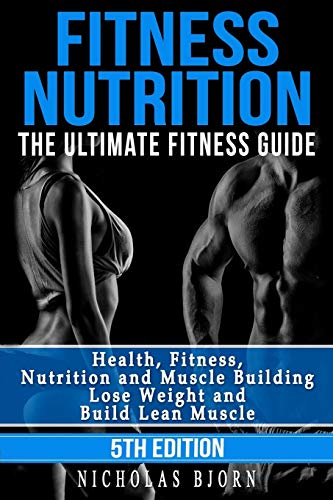 Ultimate Fitness Guide: Nutrition and Muscle Building