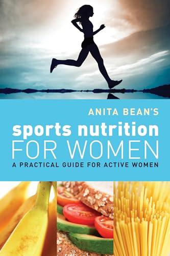 Anita Bean's Practical Guide: Sports Nutrition for Women