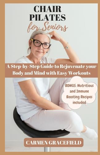 Senior Chair Pilates: Rejuvenate Body and Mind