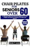 Chair Pilates for Seniors: 10-Minute Daily Workout