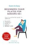 Chair Pilates for Seniors 60+: Easy Illustrated Guide