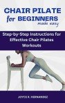 Beginner's Chair Pilates: Easy Steps to Relax & Strengthen