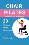 Beginner Chair Pilates: 20 Exercises for Strength