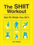 SHIIT Workout: Get Fit While You Go!