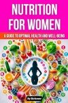 Nutrition Guide for Women’s Health and Well-being