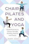Chair Pilates & Yoga for Strength and Flexibility