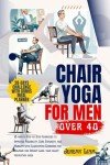 Chair Yoga for Men Over 40: 10-Minute Guide