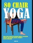 Chair Yoga for Seniors: Simple Exercises for Mobility