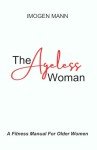 Fitness Guide for Older Women: The Ageless Woman