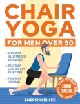 Chair Yoga for Men Over 50: 5-Minute Routines