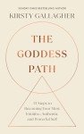 Goddess Path: 13 Steps to Your Authentic Self