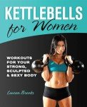 Kettlebells for Women: Get Strong and Sculpted