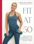 Fit at 50: Get Stronger and Fitter in 6 Weeks