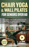 Chair Yoga and Wall Pilates for Seniors Over 60