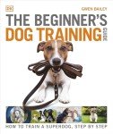 Beginner's Dog Training Guide: Train Your Superdog