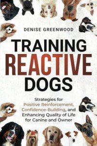 Positive Reinforcement Training for Reactive Dogs