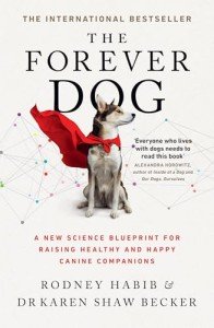 The Forever Dog: Bestselling Guide to Dog Care