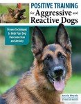 Positive Training for Aggressive, Reactive Dogs