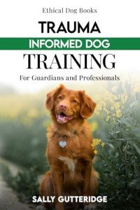 Trauma-Informed Dog Training for All Guardians
