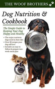 Dog Nutrition Cookbook: Easy Tips for a Happy Pup