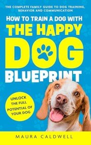 Happy Dog Blueprint: Complete Guide to Dog Training