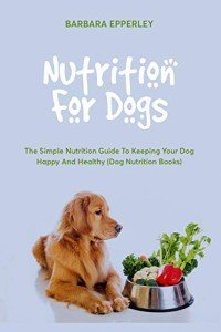 Essential Guide to Dog Nutrition for Happiness