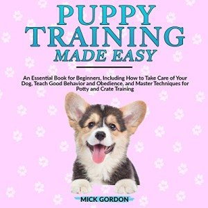 Puppy Training Made Simple: Beginner’s Guide