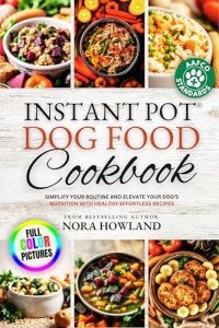 Easy Instant Pot Recipes for Happy, Healthy Dogs