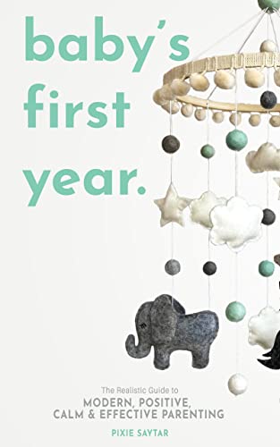 Modern Guide for Positive Parenting in Baby's First Year