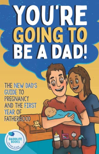 New Dad's Guide: Pregnancy & First Year of Fatherhood