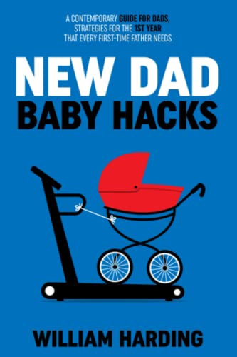 Modern Dad Baby Tips: Essential Strategies for First Year