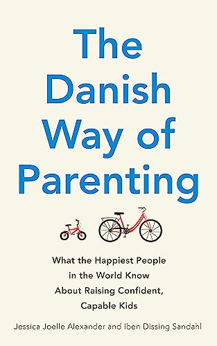 Danish Parenting Guide: Raising Confident, Capable Kids