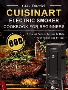 Cuisinart Electric Smoker Cookbook: 600 Perfect Recipes