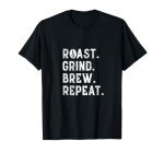 Roast Grind Brew Repeat Coffee T-Shirt