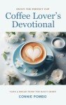 Coffee Lover's Devotional: Embrace Your Daily Brew
