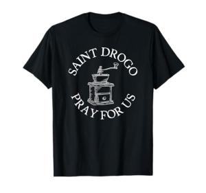 Saint Drogo Coffee Lover's T-Shirt