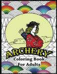 Archery Coloring Book for Adults: Fun Stress Relief