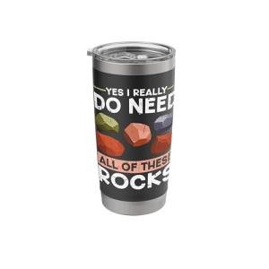 Lapidary Yes I Really Do Need All Of These Rocks Stainless Steel Insulated Tumbler