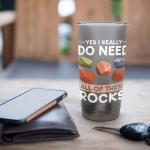 Lapidary Yes I Really Do Need All Of These Rocks Stainless Steel Insulated Tumbler