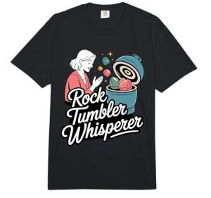 Rock Tumbler Whisperer Polished Stones Lapidary Hobby Life Comfort Colors Adult Heavyweight T-Shirt
