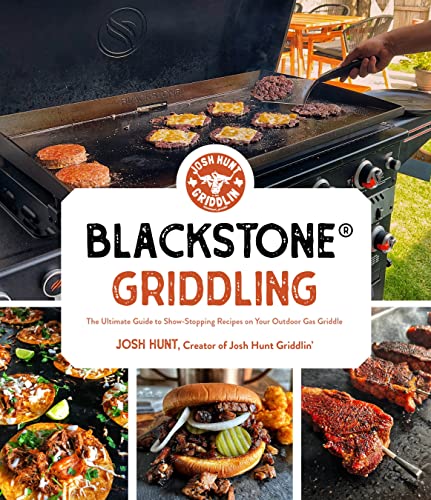 Blackstone® Griddling: Show-Stopping Outdoor Gas Griddle Recipes