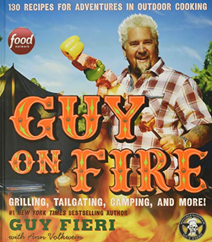 Outdoor Cooking Adventures: 130 Recipes in Guy on Fire