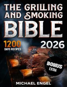 Become a Grill Master: Smoking and Grilling Bible