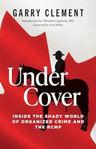 Undercover: Organized Crime and the RCMP Secrets