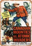 Canadian Mounties vs. Atomic Invaders Metal Sign